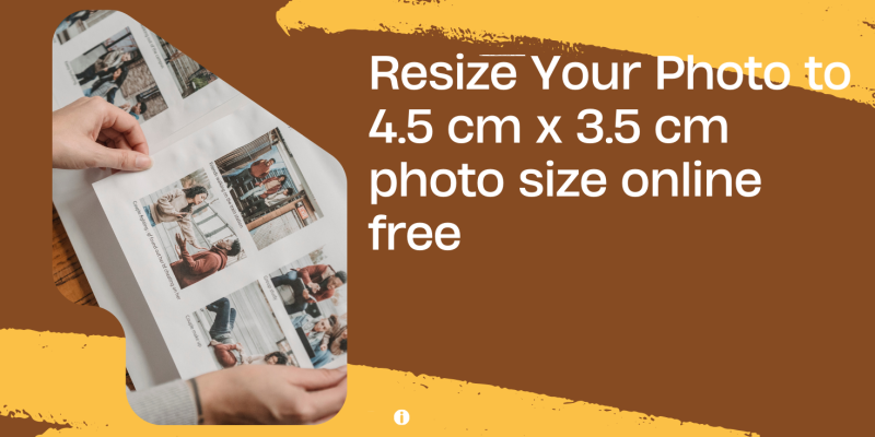 Resize Your Photo to 4.5 cm x 3.5 cm photo size online free